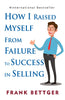 https://cdn.shopify.com/s/files/1/1857/6931/products/Insight-Press-How-I-Raised-Myself-From-Failure-To-Success-In-Selling-1.jpg?v=1759358028
